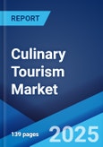 Culinary Tourism Market Report by Activity Type, Tour Type, Age Group, Mode of Booking, and Region 2024-2032- Product Image