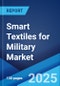 Smart Textiles for Military Market Report by Type, Application, End User, and Region 2025-2033 - Product Image