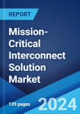 Mission-Critical Interconnect Solution Market Report by Component, Technology, Application, and Region 2024-2032- Product Image