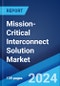 Mission-Critical Interconnect Solution Market Report by Component, Technology, Application, and Region 2024-2032 - Product Thumbnail Image