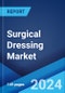 Surgical Dressing Market Report by Product, Application, End User, and Region 2024-2032 - Product Image