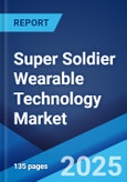 Super Soldier Wearable Technology Market Report by Type, Application, End User, and Region 2024-2032- Product Image