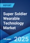 Super Soldier Wearable Technology Market Report by Type, Application, End User, and Region 2024-2032 - Product Thumbnail Image