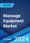 Massage Equipment Market Report by Type, Product, Distribution Channel, End User, and Region 2024-2032 - Product Image