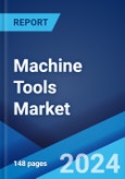 Machine Tools Market Report by Tool Type, Technology Type, End Use Industry, and Region 2024-2032- Product Image