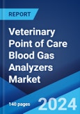 Veterinary Point of Care Blood Gas Analyzers Market Report by Modality Type, Animal Type, End User, and Region 2024-2032- Product Image