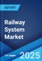 Railway System Market Report by Transit Type, System Type, Application, and Region 2024-2032 - Product Image