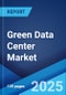 Green Data Center Market Report by Component, Data Center Type, Industry Vertical, and Region 2024-2032 - Product Thumbnail Image