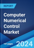 Computer Numerical Control Market Report by Machine Type, End Use Industry, and Region 2024-2032- Product Image