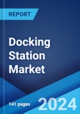 Docking Station Market Report by Type, Technology, Application, Distribution Channel, and Region 2024-2032- Product Image