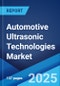 Automotive Ultrasonic Technologies Market Report by Type, Vehicle Type, Application, and Region 2024-2032 - Product Image