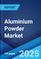 Aluminium Powder Market Report by Technology (Air Atomization, and Others), End-Use (Industrial, Automotive, Chemical, Construction, Explosives, Defence and Aerospace, and Others), Raw Material (Aluminium Ingots, Aluminium Scrap), and Region 2024-2032 - Product Thumbnail Image