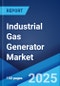 Industrial Gas Generator Market Report by Type (20KW to 100KW, 101KW to 500KW, 501KW to 1MW, 1 MW to 2 MW, 2 MW to 5 MW), End-Use (Chemical Industry, Breeding Industry, Petroleum and Gas Industry, Mining Industry, and Others), and Region 2025-2033 - Product Image