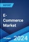 E-Commerce Market Report by Type (Home Appliances, Apparel, Footwear and Accessories, Books, Cosmetics, Groceries, and Others), Transaction (Business-to-Consumer, Business-to-Business, Consumer-to-Consumer, and Others), and Region 2024-2032 - Product Image