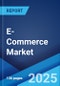 E-Commerce Market Report by Type (Home Appliances, Apparel, Footwear and Accessories, Books, Cosmetics, Groceries, and Others), Transaction (Business-to-Consumer, Business-to-Business, Consumer-to-Consumer, and Others), and Region 2024-2032 - Product Thumbnail Image