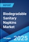 Biodegradable Sanitary Napkins Market Report by Material Type (Bamboo-Corn, Cotton, Banana Fibre, and Others) Distribution Channel (Supermarkets and Hypermarkets, Organic Stores, Pharmacies, Online, and Others), and Region 2024-2032 - Product Image