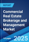 Commercial Real Estate Brokerage and Management Market Report by Type (Brokerage, Management), Solution (Sales, Leasing, and Others), Application (Offices, Industrial, Retail, Multifamily, and Others), and Region 2024-2032- Product Image