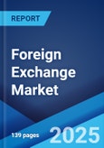 Foreign Exchange Market Report by Counterparty (Reporting Dealers, Other Financial Institutions, Non-financial Customers), Type (Currency Swap, Outright Forward and FX Swaps, FX Options), and Region 2024-2032- Product Image