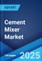 Cement Mixer Market Report by Product Type (Diesel Mixer, Drum Rotating Mixer, Twin Shaft Mixer, Tilting Mixer, Non-Tilting Mixer), End User (Industrial, Residential, Commercial), and Region 2024-2032 - Product Thumbnail Image