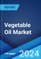 Vegetable Oil Market Report by Oil Type (Palm Oil, Soybean Oil, Sunflower Oil, Canola Oil, Coconut Oil, Palm Kernel Oil), Application (Food Industry, Biofuels, and Others), and Region 2024-2032 - Product Image