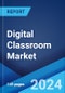 Digital Classroom Market Report by Product Type (Digital Classroom Hardware, Digital Classroom Content, Digital Classroom Software), Application (K-12, Higher Education), and Region 2024-2032 - Product Image