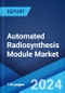 Automated Radiosynthesis Module Market Report by Type (Fully Automated, Semi-Automated), Application (Hospitals, Diagnostic Labs, Radiology Clinics, and Others), and Region 2024-2032 - Product Image
