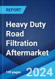 Heavy Duty Road Filtration Aftermarket Report by Product (Oil, Air, Cabin, Fuel, and Others), Application (Trucks and Buses, Construction, Mining, Agriculture), and Region 2024-2032- Product Image