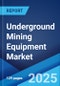 Underground Mining Equipment Market Report by Type of Mining (Longwalls, Room and Pillars), Application (Coal Mining, Metal Mining, Mineral Mining), and Region 2024-2032 - Product Image