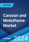 Caravan and Motorhome Market Report by Product Type (Caravan, Motorhome), End User (Direct Buyers, Fleet Owners), and Region 2024-2032- Product Image