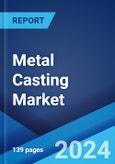 Metal Casting Market Report by Process, Material Type, End Use, Components, Vehicle Type, Electric and Hybrid Type, Application, and Region 2024-2032- Product Image