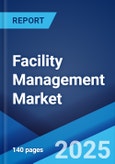 Facility Management Market Report by Solution, Service, Deployment Type, Organization Size, Vertical, and Region 2024-2032- Product Image