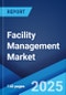 Facility Management Market Report by Solution, Service, Deployment Type, Organization Size, Vertical, and Region 2024-2032 - Product Image