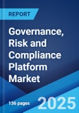 Governance, Risk and Compliance Platform Market Report 2025-2033- Product Image