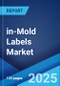 In-Mold Labels Market Report by Material, Technology, Printing Technology, Printing Inks, End-Use, and Region 2024-2032 - Product Thumbnail Image