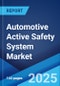 Automotive Active Safety System Market Report by Product, Vehicle Type, Fuel Type, Offering, and Region 2024-2032 - Product Thumbnail Image