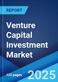 Venture Capital Investment Market Report by Sector, Fund Size, Funding Type, and Region 2024-2032- Product Image