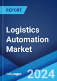 Logistics Automation Market Report by Component, Function, Enterprise Size, Industry Vertical, and Region 2024-2032- Product Image