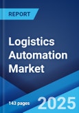 Logistics Automation Market Report by Component, Function, Enterprise Size, Industry Vertical, and Region 2024-2032- Product Image