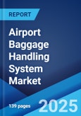 Airport Baggage Handling System Market Report by Identification Technology, Airport Class, Check-In Type, Type, Efficiency, Cost Analysis, and Region 2024-2032- Product Image