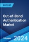 Out-of-Band Authentication Market Report by Component, Authentication Channel, Deployment Mode, Enterprise Size, Industry Vertical, and Region 2024-2032 - Product Image