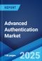 Advanced Authentication Market Report by Authentication Methods, Deployment, Solution, End-User Industry, and Region 2024-2032 - Product Thumbnail Image