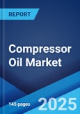 Compressor Oil Market Report by Compressor Type, Base Oil, Application, End Use Industry, and Region 2024-2032- Product Image