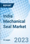 India Mechanical Seal Market (2023-2029) Trends, Forecast, Revenue, Share, Outlook, Analysis, COVID-19 IMPACT, Industry, Value, Companies, Growth & Size: Market Forecast By Type, By Industry And Competitive Landscape - Product Image