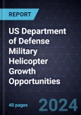 US Department of Defense Military Helicopter Growth Opportunities- Product Image