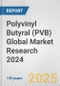 Polyvinyl Butyral (PVB) Global Market Research 2024 - Product Thumbnail Image