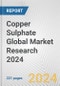 Copper Sulphate Global Market Research 2024 - Product Thumbnail Image