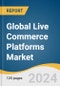 Global Live Commerce Platforms Market Size, Share & Trends Analysis Report by Category (Apparel & Fashion, Cosmetics & Personal Care, Consumer Electronics, Furnishing), Region (Asia-Pacific, North America), and Segment Forecasts, 2024-2030 - Product Image