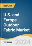 U.S. and Europe Outdoor Fabric Market Size, Share & Trends Analysis Report by Material (Polyester, Acrylic, Olefin, Marine Vinyl, Cotton, PTFE, PVC, Other), Region (U.S., Europe), and Segment Forecasts, 2024-2030- Product Image