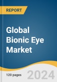Global Bionic Eye Market Size, Share & Trends Analysis Report by Type (External, Implanted), End-use (Hospitals, Ophthalmic Clinics), Region, and Segment Forecasts, 2023 - 2030- Product Image