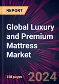 Global Luxury and Premium Mattress Market 2024-2028- Product Image